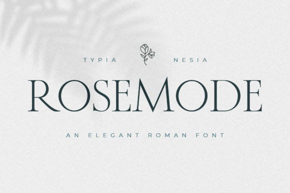 Rosemode: The Elegant Serif for Romantic, Refined Design
